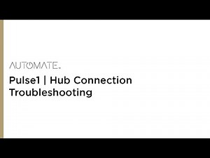 Automate | Pulse1 | Hub Connection Troubleshooting