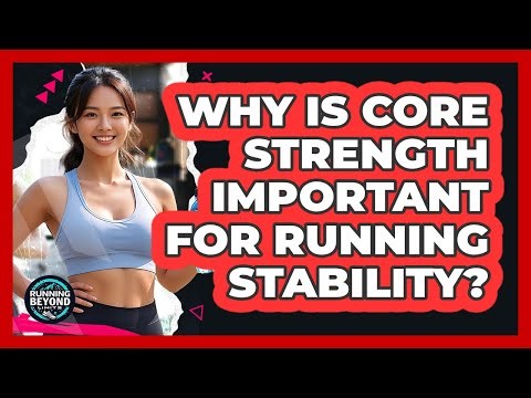 Why Is Core Strength Important For Running Stability? - Running Beyond Limits