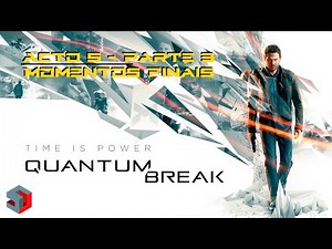 Quantum Break - Acto 5 - Parte 3 - Momentos Finais (Fim) (Legendas PT)
