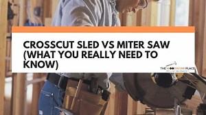 Crosscut Sled vs Miter Saw (What You Really Need To Know)