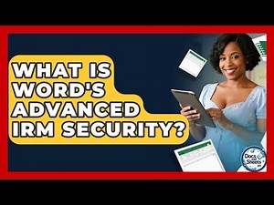 What Is Word's Advanced IRM Security? - Docs and Sheets Pro