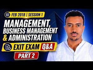 Yekatit 2018: Management, Business Management and Administration Exit Exam Q and A: Session 1 Part 2