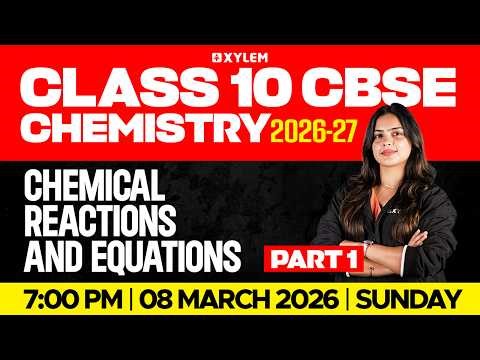 Class 10 CBSE 2026-27 Chemistry | Chemical Reactions and Equations : Part -1