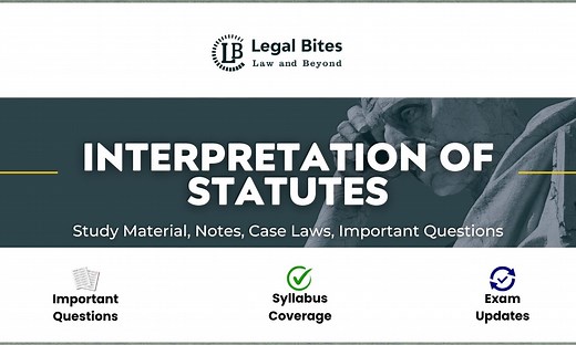 Interpretation of Statutes - Notes, Case Laws and Study Material