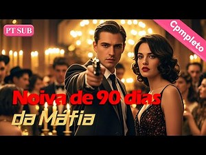 Noiva de 90 dias da Máfia【PT - Série Completa】