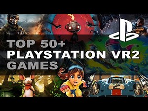 50+ MUST HAVE PlayStation VR2 Games | Top PSVR2 List