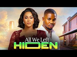 ALL WE LEFT HIDDEN (VICTORY MICHAEL, CYNTHIA CLARKE) Latest Nigerian Movies 2026