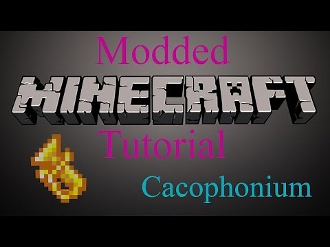 Modded Minecraft Tutorial - Cacophonium