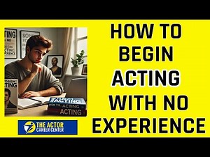 How to Begin Your Acting Career With No Experience