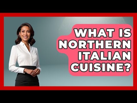 What Is Northern Italian Cuisine? - Story Of Italy
