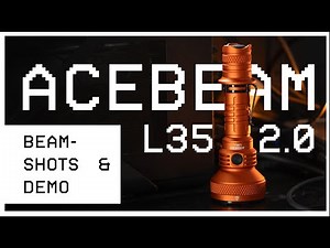 Acebeam L35 2.0 [BEAMSHOTS & DEMO]