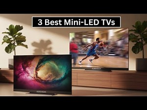 3 Best Mini-LED TVs in 2025 - Ultimate Buying Guide!