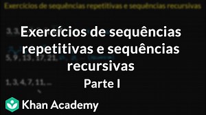 Exercícios de sequências repetitivas e sequências recursivas