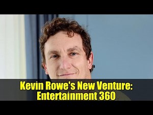 Kevin Rowe's New Venture: Entertainment 360 | Hollywood Manager & Producer's Journey