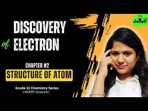 Structure of Atom | Discovery of Electron & e/m Ratio | Class 11 Chemistry Chapter 2 | Lecture 1