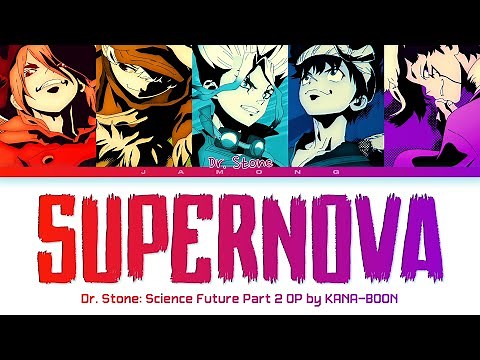 Dr. STONE SCIENCE FUTURE Part 2 - Opening FULL "SUPERNOVA" by KANA-BOON (Lyrics)