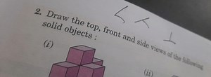 2. Draw the top, front and side views of the followingsolid ob... | Filo