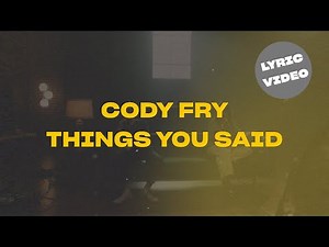 Cody Fry - Things You Said (Lyric Video)