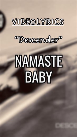 Namaste Baby - Descender (LYRICS) | Indie Now
