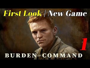 Burden of Command | First Look | Sneak Peek | New Game | Tutorial | Part 1