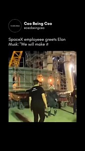 6K views · 22K reactions | In a moment of unwavering determination, a SpaceX employee greets Elon Musk with a simple but powerful statement: “We will make it.” A reflection of the relentless spirit and audacious vision that drives SpaceX to redefine the future of space exploration. It’s not just about rockets—it’s about pushing the limits of possibility, together. Via:-@entrepreneurialogy Follow (us) @ceobeingceo for more!! #Ceo1507 T01 | CEO Being CEO | Facebook