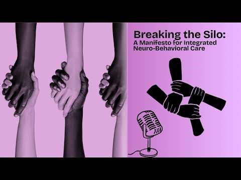 Breaking the Silo: A Manifesto for Integrated Neuro-Behavioral Care