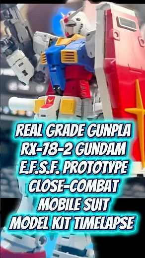 Real Grade Gunpla RX-78-2 Gundam E.F.S.F. PrototypeClose-Combat Mobile SuitModel Kit Timelapse
