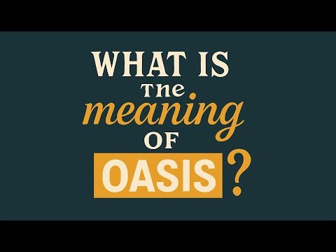 What is the meaning of Oasis?