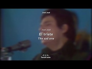 El triste - José José | Lyrics in spanish and english