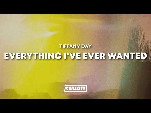 Tiffany Day - EVERYTHING I'VE EVER WANTED (Lyrics)
