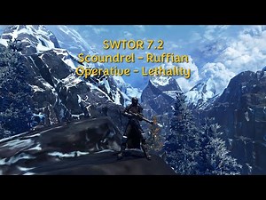 SWTOR 7.2 Scoundrel - Ruffian & Operative - Lethality