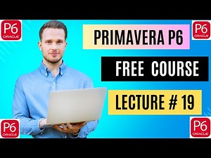Get Ahead FAST with Primavera P6 Free Training for Beginners! Lecture # 19