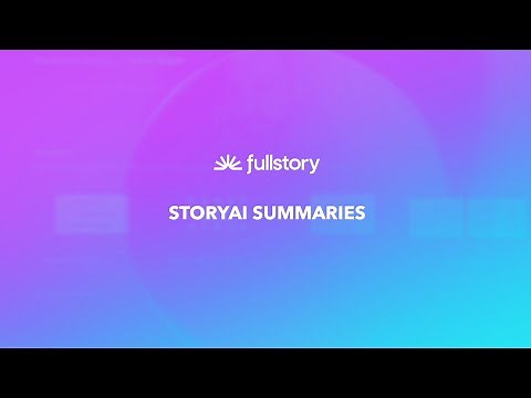 Fullstory StoryAI Session Summaries Tutorial