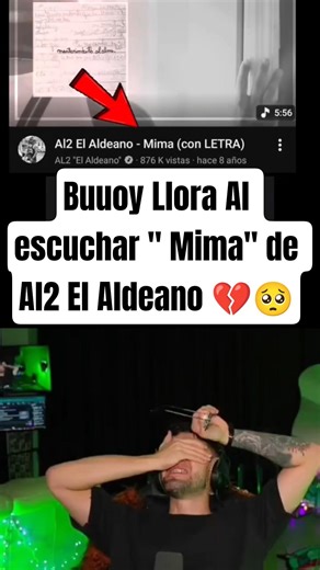 Buuoy cries when listening to "Mima" by Al2 El Aldeano 💔🥺