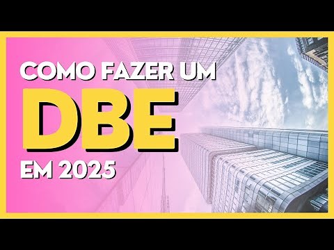 Como Fazer Um DBE em 2025