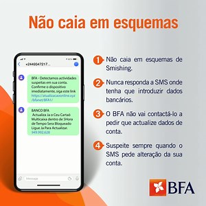 O BFA nunca o vai contactar a pedir que actualize dados da sua conta. Em caso de dúvida, contacte-nos directamente através da nossa Linha de Atendimento 923 120 120 ou site do BFA. | BFA - Banco de Fomento Angola