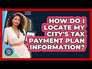 How Do I Locate My City's Tax Payment Plan Information?