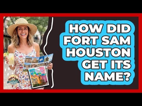 How Did Fort Sam Houston Get Its Name?
