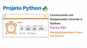 Construindo um Despertador Usando o Python Alarme em Python Parte 02