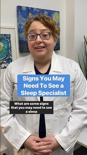 Signs you may need to see a sleep specialist.