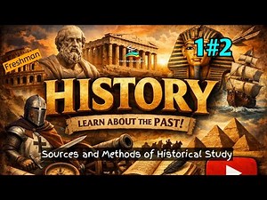 Freshman History 1#2 Sources and Methods of Historical Study