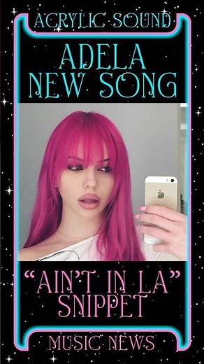 Adela Shares New Song “Ain’t In LA” Snippet