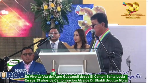 En Vivo La Voz del Agro Radio y Tv. Guayaquil desde El Canton Santa Lucia En sus 39 años de Cantonizacion Alcalde Dr Ubaldi Ubaldo Isidro Urquizo Mora | La Voz del Agro Radio y Tv.
