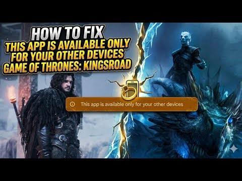 How to Fix “This App is Available Only for Your Other Devices” | Game of Thrones: Kingsroad