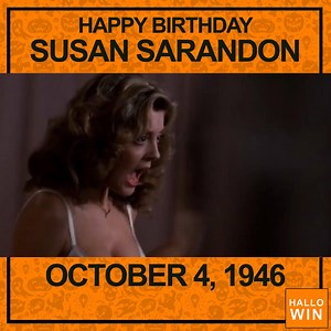 Happy Birthday Susan Sarandon, borm October 4, 1946 | Hallowin