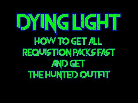 How To Get All Requisition packs Fast IN Dying Light