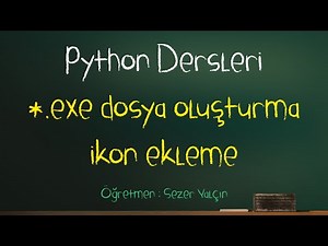 Python Dersleri 004 - Exe Dosyasına İkon Ekleme