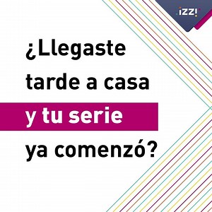 Con izzi puedes pausar y regresar tu serie favorita para no perderte ningún detalle. ⏪ ¡Disponible en más de 100 canales! 👏 | izzi telecom