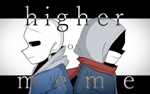 【授权搬运】Higher meme【Undertale_AU】