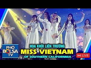 LIVE (EXCLUSIVE) - HOA KHÔI LIÊN TRƯỜNG VIỆT NAM MIỀN NAM CALIFORNIA -TẾT GIÁP THÌN 2024